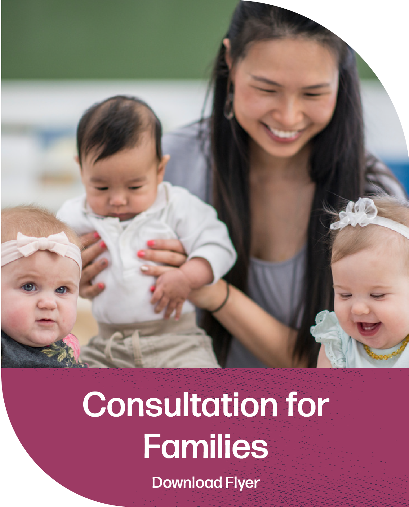 Benefits of Our Consultation Program for Families Flyer